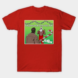 Jingle All the Way Deck Your Halls T-Shirt